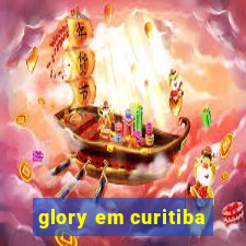 glory em curitiba